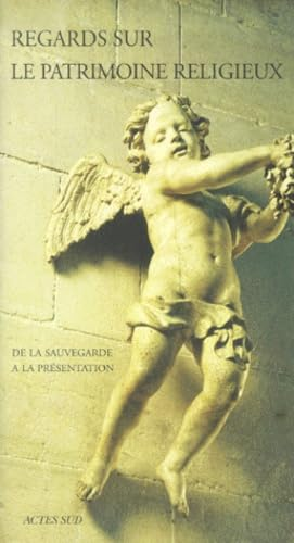Regards sur le patrimoine religieux : de la sauvegarde &agrave; la pr&eacute;sentation. Actes. (Colloque de l'association des conservateurs des antiquit&eacute;s et objets d'art de France, Bourg en bresse et Belley (30 sept - 20 oct. 1999)