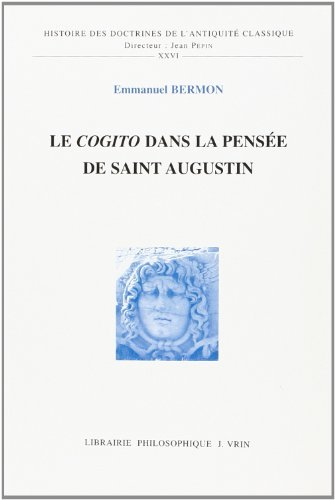 Le Cogito dans la pens&eacute;e de Saint Augustin