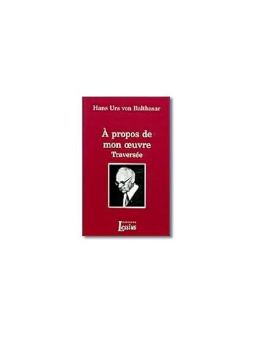 A propos de mon oeuvre. Travers&eacute;e