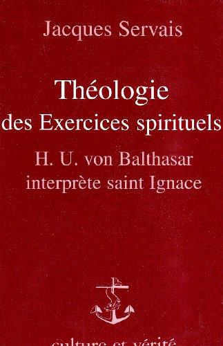 Th&eacute;ologie des exercices spirituels: H. U. von Balthasar interpr&egrave;te Saint Ignace