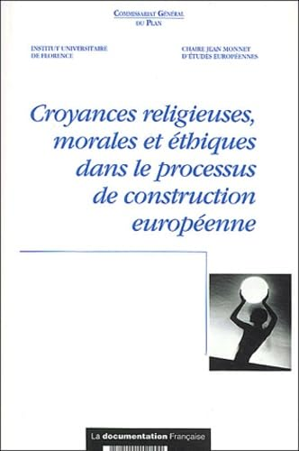 Croyances religieuses morales et &eacute;thiques dans le processus de construction europ&eacute;enne