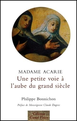 Madame Acarie, la Bienheureuse Marie de l'Incarnation (1566-1618), introductrice du carmel de Sainte Th&eacute;r&egrave;se de France: faits et dits rapport&eacute;s par les t&eacute;moins: une 