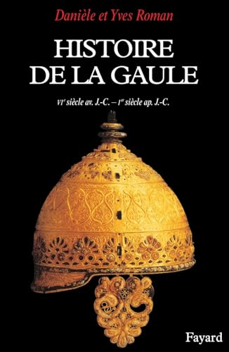 Histoire de la Gaule: VI&egrave; si&egrave;cle av. J.-C. - 1er si&egrave;cle ap. J.-C. : une confrontation culturelle