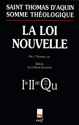 Somme th&eacute;ologique: La loi nouvelle. Pars 1a 2ae, Questiones 106-108 (avec index des noms cit&eacute;s par Thomas d'Aquin)