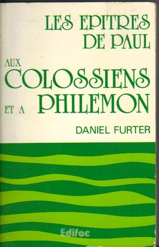 Les Ep&icirc;tres de Paul aux Colossiens et &agrave; Phil&eacute;mon