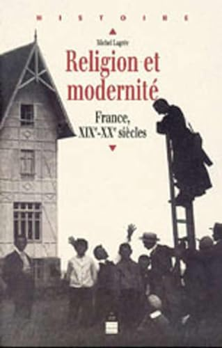 Religion et modernit&eacute;: France, XIX&egrave;-XX&egrave; si&egrave;cles
