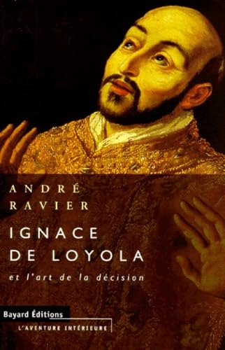 Ignace de Loyola et l'art de la d&eacute;cision