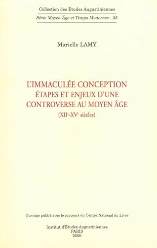 L'Immacul&eacute;e conception: &eacute;tapes et enjeux d'une controverse au Moyen-&acirc;ge (XII-XV&egrave;me si&egrave;cle)