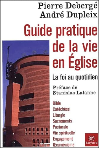 Guide pratique de la vie en Eglise: la foi au quotidien