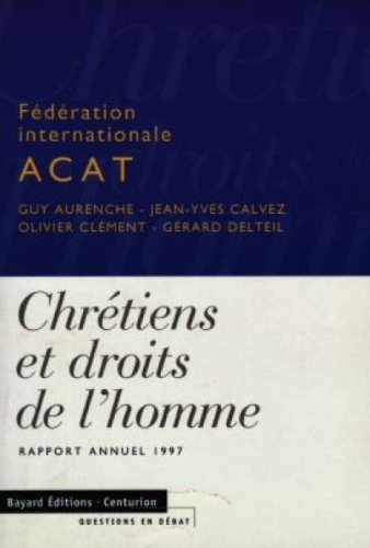 Chr&eacute;tiens et droits de l'homme: rapport annuel 1997