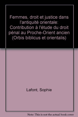 Femmes, Droit et Justice dans l'Antiquit&eacute; orientale: contribution &agrave; l'&eacute;tude du droit p&eacute;nal au Proche-Orient ancien