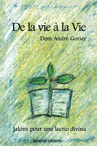 De la vie &agrave; la vie: La Bible me parle de ma vie: Jalons pour une lectio divina