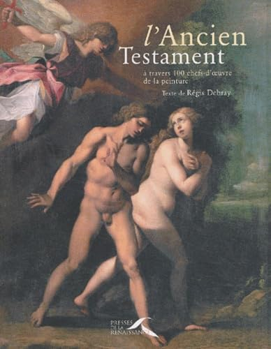 L'Ancien Testament: &agrave; travers 100 chefs-d'oeuvre de la peinture
