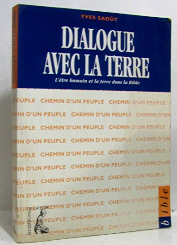 Dialogue avec la terre: l'être humain et la terre dans la Bible
