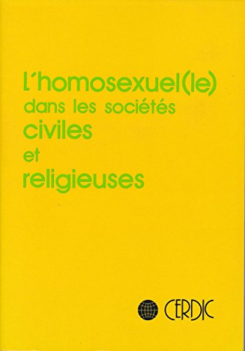 L'Homosexuel(le) dans les soci&eacute;t&eacute;s civiles et religieuses
