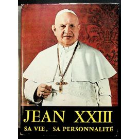 Jean XXIII: sa vie, sa personnalit&eacute;