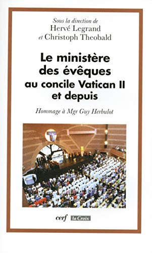 Le Minist&egrave;re des &eacute;v&ecirc;ques au concile Vatican II et depuis: hommage &agrave; Mgr Guy Herbulot