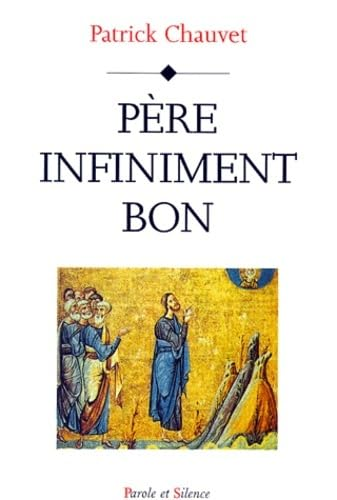P&egrave;re infiniment bon