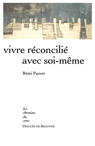 Vivre r&eacute;concili&eacute; avec soi-m&ecirc;me