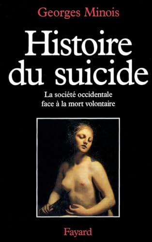 Histoire du suicide: La soci&eacute;t&eacute; occidentale face &agrave; la mort volontaire