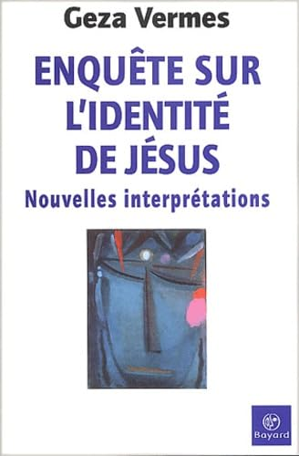 Enqu&ecirc;te sur l'identit&eacute; de J&eacute;sus: Nouvelles interpr&eacute;tations