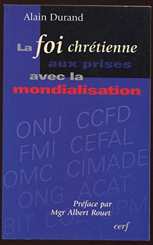 La Foi chr&eacute;tienne aux prises avec la mondialisation