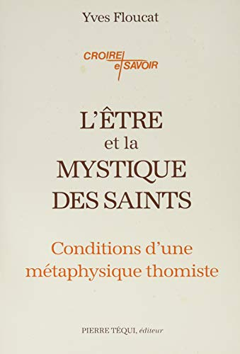 L'&ecirc;tre et la mystique des saints: conditions d'une m&eacute;taphysique thomiste