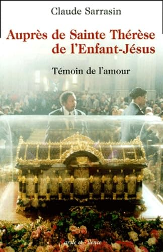 Aupr&egrave;s de Sainte Th&eacute;r&egrave;se de l'Enfant-J&eacute;sus, t&eacute;moin de l'amour