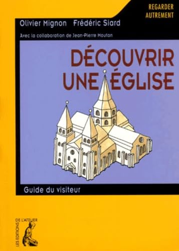 D&eacute;couvrir une &eacute;glise: Guide du visiteur