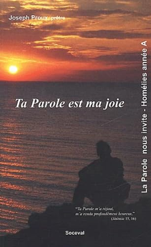 Ta parole est ma joie: Hom&eacute;lies pour l'ann&eacute;e A