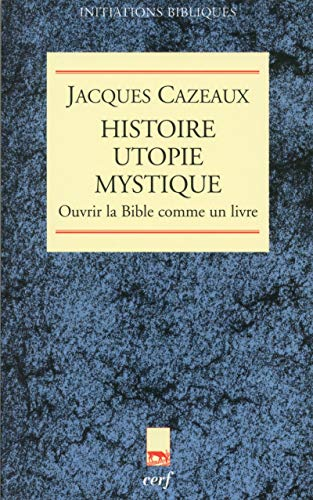 Histoire utopie mystique: Ouvrir la Bible comme un livre
