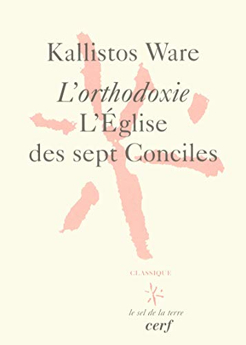 L'orthodoxie. L'Eglise des sept Conciles