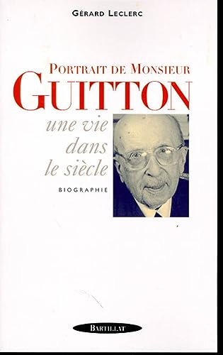 Portrait de Monsieur Guitton: une vie dans le si&egrave;cle