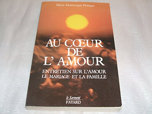 Au coeur de l'amour: entretiens sur l'amour, le mariage et la famille