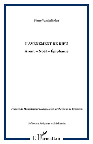 L'Av&egrave;nement de Dieu: Avent - No&euml;l - Epiphanie