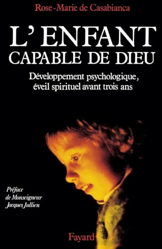 L'Enfant capable de Dieu: d&eacute;veloppement psychologique, &eacute;veil spirituel avant trois ans
