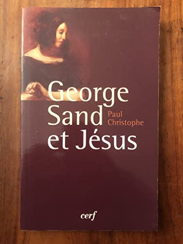 George Sand et J&eacute;sus: une inlassable recherche spirituelle