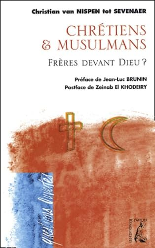 Chr&eacute;tiens et musulmans: Fr&egrave;res devant Dieu?