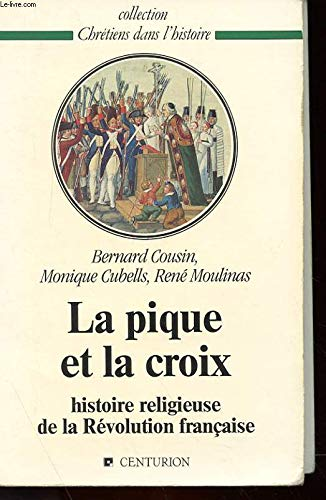 La Pique et la croix: histoire religieuse de la R&eacute;volution fran&ccedil;aise