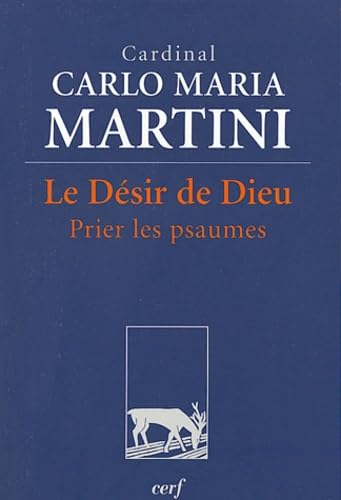 Le D&eacute;sir de Dieu: Prier les psaumes