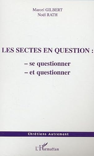 Les sectes en question: se questionner - et questionner