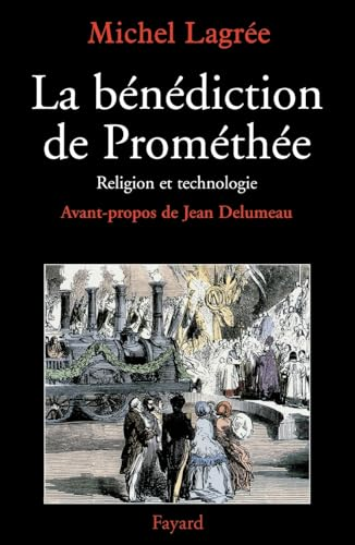 La Bénédiction de Prométhée: Religion et technologie