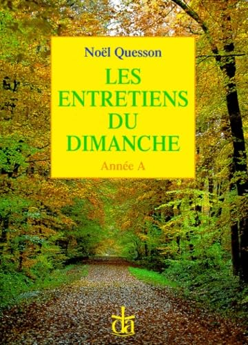 Les Entretiens du dimanche: Br&egrave;ves conversations sur l'&eacute;vangile de chaque dimance Ann&eacute;e A