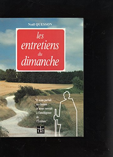 Les Entretiens du dimanche: Br&egrave;ves conversations sur l'&eacute;vangile de chaque dimance Ann&eacute;e B