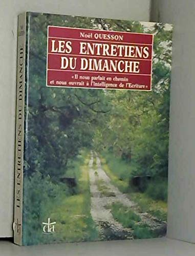 Les Entretiens du dimanche: Br&egrave;ves conversations sur l'&eacute;vangile de chaque dimance Ann&eacute;e C