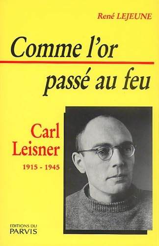 Comme l'or pass&eacute; au feu : Carl Leisner (1915-1945)