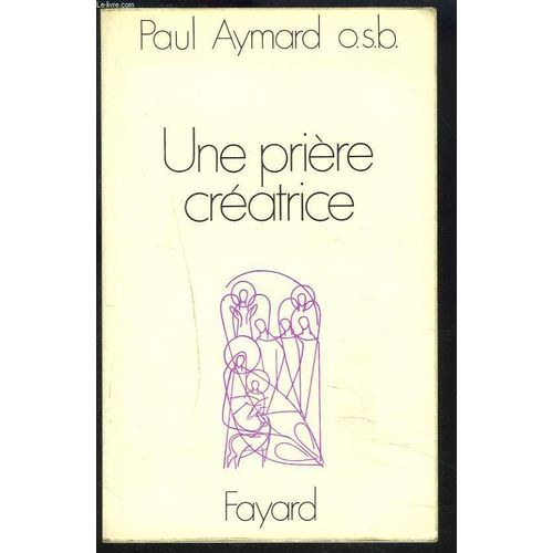 Une Pri&egrave;re cr&eacute;atrice : pour une po&eacute;tique de la pri&egrave;re