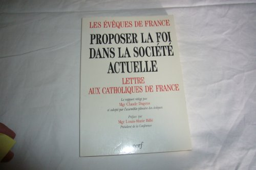 Proposer la foi dans la soci&eacute;t&eacute; actuelle : III. lettre aux catholiques de France