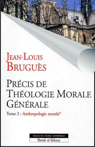 Pr&eacute;cis de th&eacute;ologie morale g&eacute;n&eacute;rale : Tome 2 : Anthropologie morale (Volume 1)