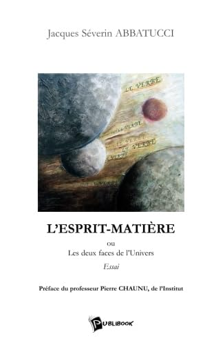 L'Esprit-mati&egrave;re ou les deux faces de l'univers